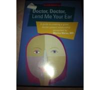 Doctor, Doctor, Lend Me Your Ear (A Guide to Creating a Great Doctor-Patient Relationship)
