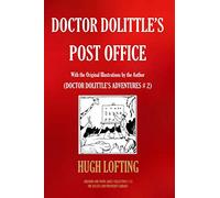 DOCTOR DOLITTLE’S POST OFFICE: With the original illustrations by the author (DOCTOR DOLITTLE’S ADVENTURES)