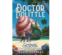 Doctor Dolittle the Complete Collection, Vol. 1: The Voyages of Doctor Dolittle; The Story of Doctor Dolittle; Doctor Dolittle's Post Office
