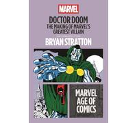 Doctor Doom: The Making of Marvels Greatest Villain (Marvel Age of Comics)