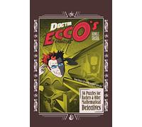Doctor Ecco's Cyberpuzzles: 36 Puzzles for Hackers and Other Mathematical Detectives