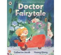 Doctor Fairytale : A brilliantly illustrated and exciting new rhyming picture book, full of fun fairy tale twists, for ages 3, 4, 5, 6