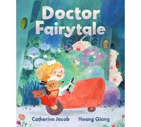 Doctor Fairytale : A brilliantly illustrated and exciting new rhyming picture book, full of fun fairy tale twists, for ages 3, 4, 5, 6