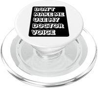 Doctor Funny - Don't Make Me Use My Doctor Voice PopSockets PopGrip for MagSafe