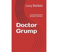 Doctor Grump: A Grumpy Sunshine Workplace Romance (Doctor Heart Series)
