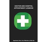 Doctor & Hospital Appointment Tracker: A Simple Medical Logbook for Appointments, Tests, Results, Medications, and Follow-Ups