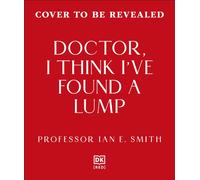 Doctor, I Think I've Found a Lump : Stories of a Breast Cancer Doctor
