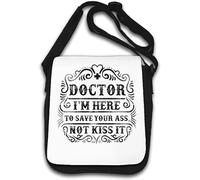 Doctor I'm Here to Save Your Ass Not Kiss It Shoulder Bag White