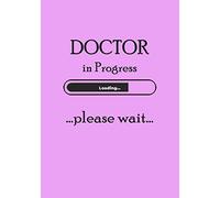 Doctor In Progress Loading Please Wait: Blank Notebook/Journal with Organ Pattern Interior, 7"x10", Diary with 120 pages, Funny Quote, Gag Gift For ... School Medical Supplies (Medical Life)