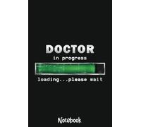 Doctor In Progress Loading Please Wait Medical Doctor Gift Notebook: 6x9 College Ruled Composition Notebook and Journal for Nurses and Nursing Students 110 pages