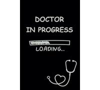 Doctor in progress Notebook: Gift for Future Doctors and Medical Students
