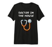 Doctor in The House - Funny Medical Gift Premium T-Shirt