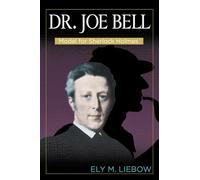 Doctor Joe Bell: Model for Sherlock Holmes