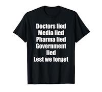 Doctor Lied Media Lied Pharma Lied Government Lied We Forget T-Shirt