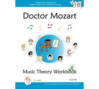 Doctor Mozart Music Theory Workbook Level 1B: In-Depth Piano Theory Fun for Children's Music Lessons and HomeSchooling: Highly Effective for Beginners Learning a Musical Instrument Paperback August 30, 2010