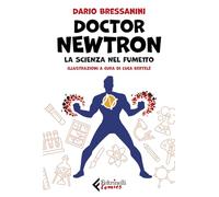 Doctor Newtron. La scienza nel fumetto (Feltrinelli Comics)