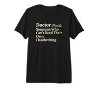 Doctor Noun Someone Who Cant Read Their Own Handwriting Premium T-Shirt