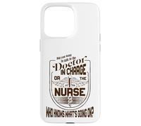 Doctor Nurse Humor Nurse Knows What’s Going On Nurse Case for iPhone 15 Pro Max