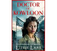 Doctor of Kowloon: A heartbreaking, epic, historical saga from Lizzie Lane (The Kowloon Series, 1)