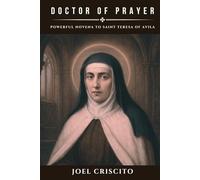 Doctor of Prayer: Powerful Novena to Saint Teresa of Avila