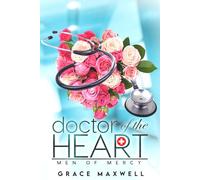Doctor of the Heart: A Billionaire Opposites Attract Medical Romance (Men of Mercy)