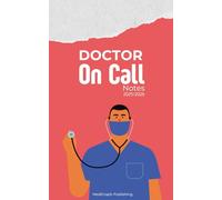 Doctor On Call Notes: Compact Medical Notebook to Track Patient Calls, Care Plans and Notes | For Busy On-Call Doctors | 5x8 inch, 96 Pages | Includes ... List for Quick Access to Medical Staff