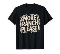 Doctor Said More Ranch Everything Funny Dark Humor Joke T-Shirt