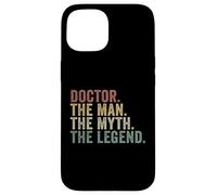 Doctor The Man The Myth The Legend Funny Medical Humor Case for iPhone 15