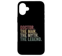 Doctor The Man The Myth The Legend Funny Medical Humor Case for iPhone 16 Plus