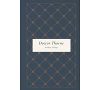 Doctor Thorne: An Original and Unabridged Reproduction, #3 in the Chronicles of Barsetshire Series