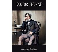 Doctor Thorne: The Third Book in the Chronicles of Barsetshire Series (Annotated)