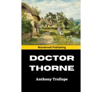 Doctor Thorne: The third of the chronicles of Barsetshire (Annotated)