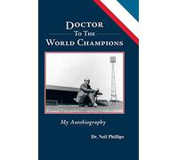 Doctor To The World Champions: My Autobiography