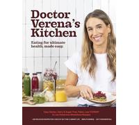 Doctor Verena's Kitchen: Eating for ultimate health made easy. [Gluten, Dairy & Sugar Free, Paleo, Low FODMAP & Low Histamine Wholefood Recipes] (HARDCOVER)