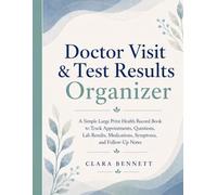 Doctor Visit & Test Results Organizer: A Simple Large Print Health Record Book to Track Appointments, Questions, Lab Results, Medications, Symptoms, and Follow-Up Notes