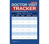 Doctor Visit Tracker Log Book: Medical Appointment Record to Prepare Questions, Track Symptoms, Record Instructions & Follow-Up (Large Print)