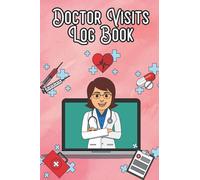 Doctor Visits Log Book: Doctor Appointment Book - Record Of Your Health Appointments, Symptoms, Medicaments, Questions To Ask The Doctor, And More! Convenient Patient Tracker Notebook