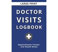 Doctor Visits Logbook: Large Print Appointment Tracker and Health Notes