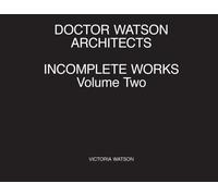 Doctor Watson Architects Incomplete Works Volume Two