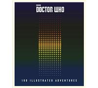 Doctor Who: 100 Illustrated Adventures