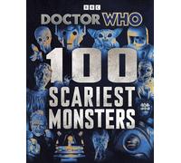 Doctor Who: 100 Scariest Monsters: A fact-filled book for Who fans