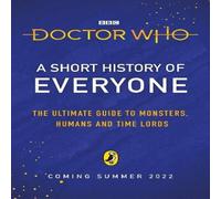 Doctor Who : A Short History of Everyone Hardback Book Doctor Who Multicolor