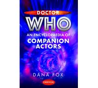 Doctor Who: An Encyclopaedia of Companion Actors