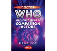 Doctor Who: An Encyclopaedia of Companion Actors