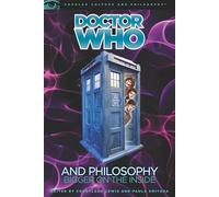 Doctor Who and Philosophy: Bigger on the Inside: 55 (Popular Culture and Philosophy, 55)