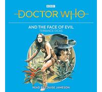 Doctor Who and the Face of Evil: 4th Doctor Novelisation (Unabridged edition)