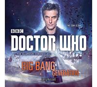 Doctor Who: Big Bang Generation : A 12th Doctor novel