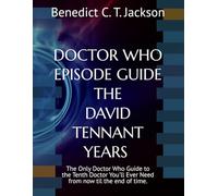 DOCTOR WHO EPISODE GUIDE THE DAVID TENNANT YEARS