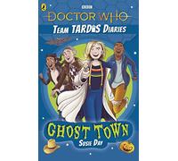 Doctor Who: Ghost Town : The Team TARDIS Diaries, Volume 2
