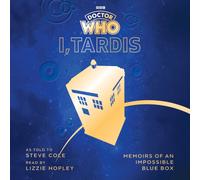 Doctor Who: I, TARDIS : Memoirs of an Impossible Blue Box